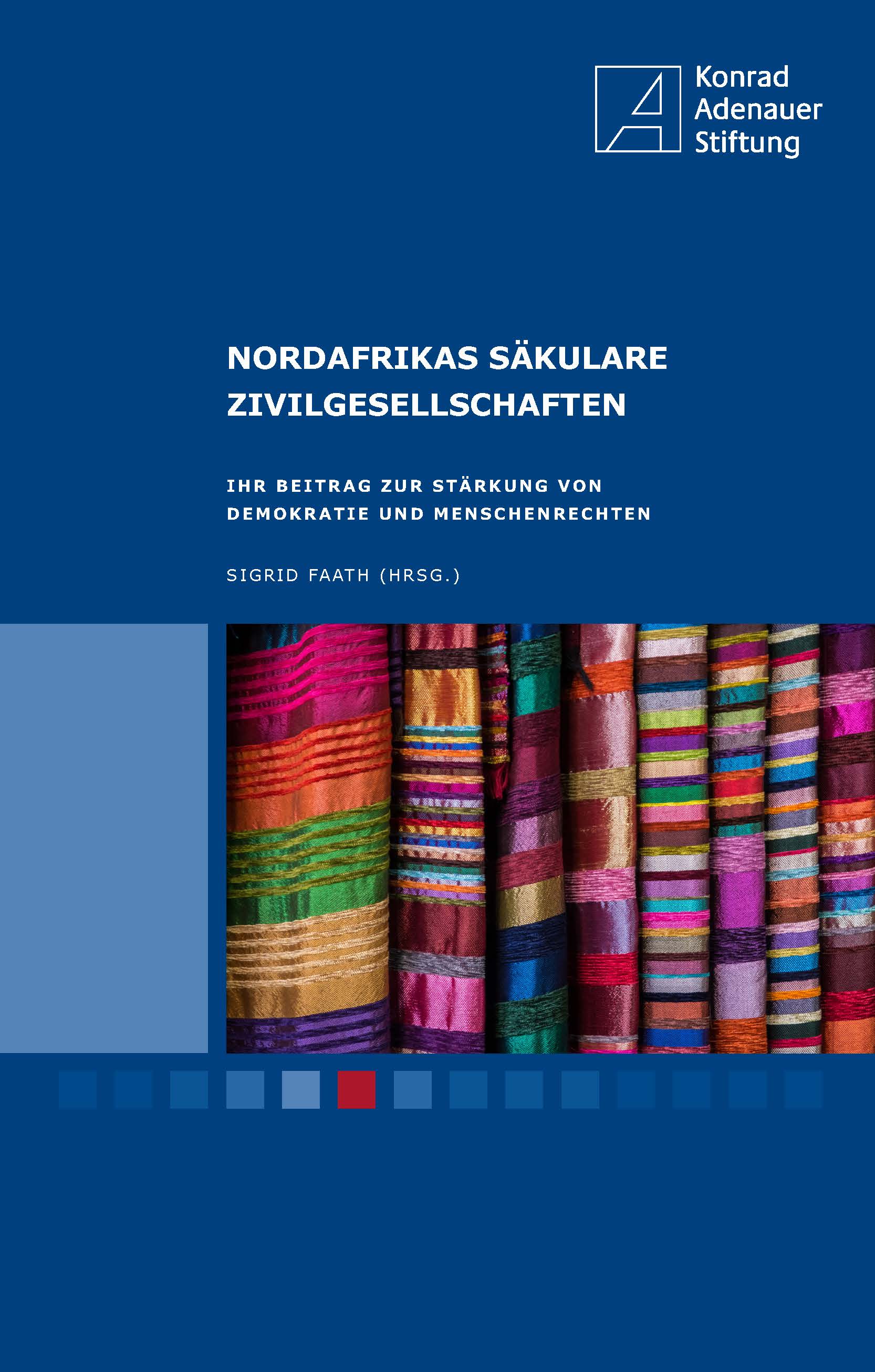 Sigrid Faath (Hrsg.): Nordafrikas säkulare Zivilgesellschaften. Konrad Adenauer Stiftung