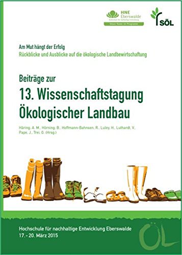 Prof. Dr. A. M. Häring, Prof. Dr. B. Hörning, Prof. Dr. R. Hoffmann-Bahnsen u.a. (Hrsg.). Beiträge zur 13. Wissenschaftstagung Ökologischer Landbau. Verlag Dr. Köster.
