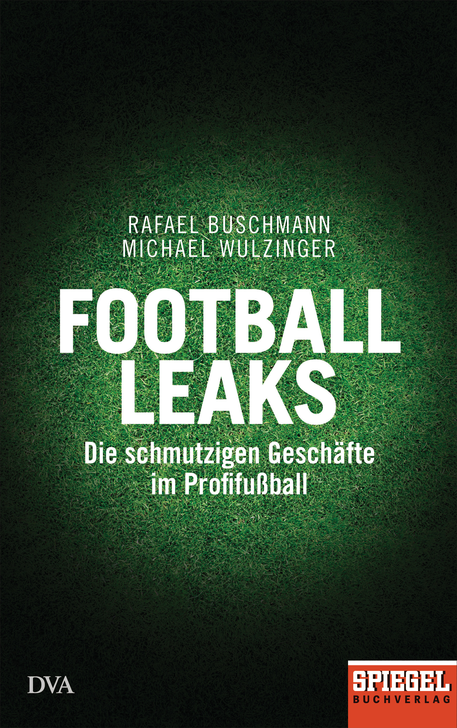 Buchcover: Rafael Buschmann, Michael Wulzinger: Football Leaks. Die schmutzigen Geschäfte im Profifußball. DVA