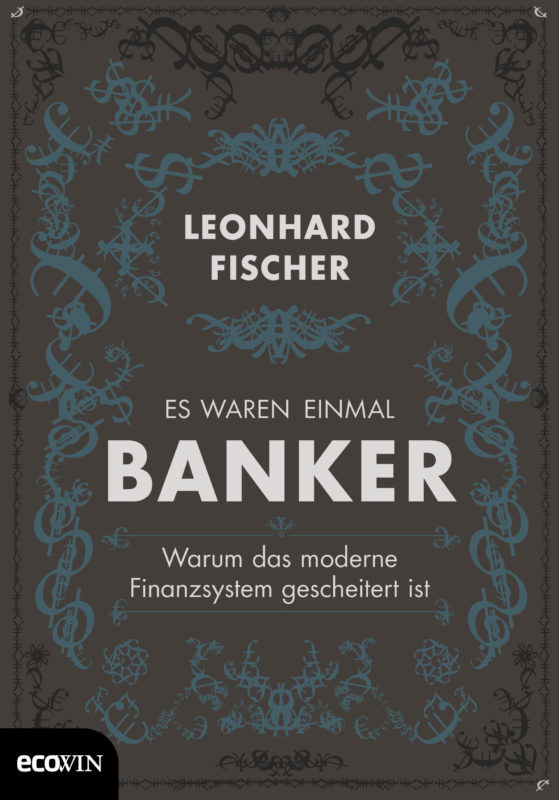 Leonhard Fischer, Arno Balzer: Es waren einmal Banker. Sachbuch.