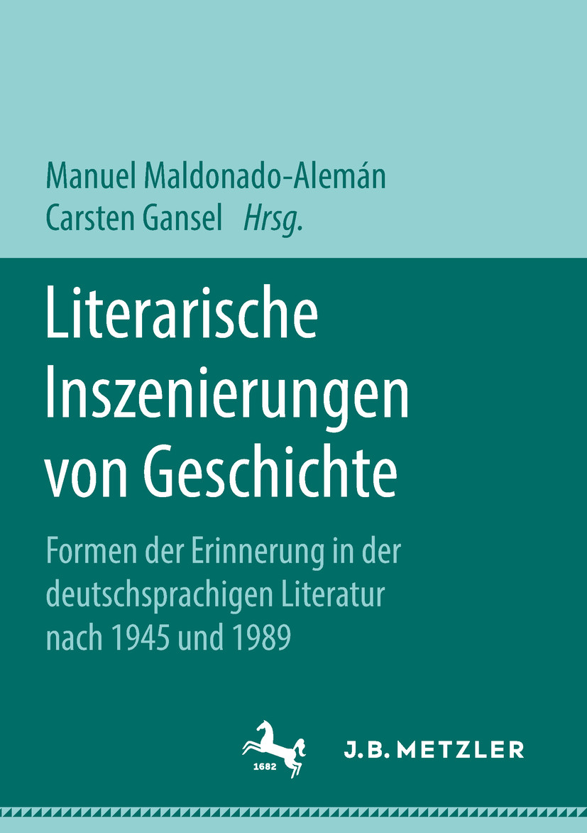Buchcover: Carsten Gansel, Manuel Maldonado-Alemán (Hrsg.): Literarische Inszenierungen von Geschichte. Metzler