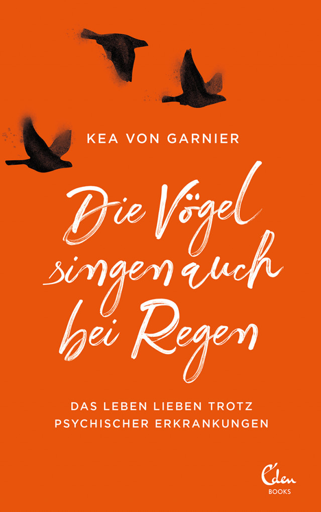 Buchcover: Kea von Garnier: Die Vögel singen auch bei Regen