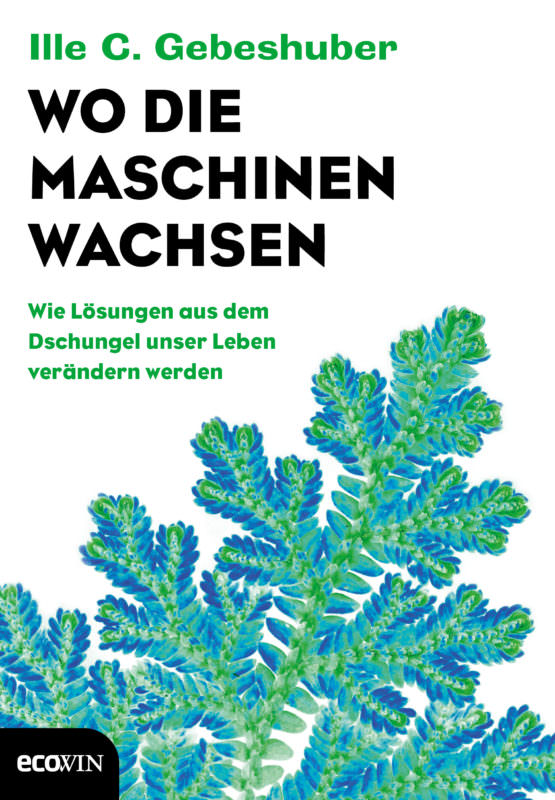 Buchcover: Ilse G. Gebeshuber: Wo die Maschinen wachsen. Ecowin Verlag