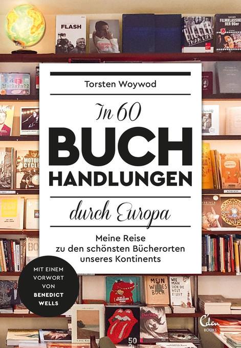 Buchcover: Torsten Woywod: In 60 Buchhandlungen durch Europa. Eden Books
