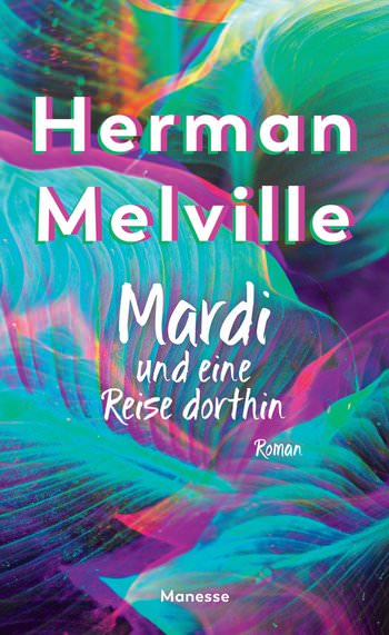 Herman Melville: Mardi und eine Reise dorthin