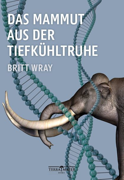 Buchcover: Britt Wray: Das Mammut aus der Tiefkühltruhe